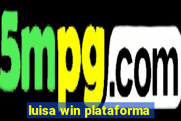 luisa win plataforma